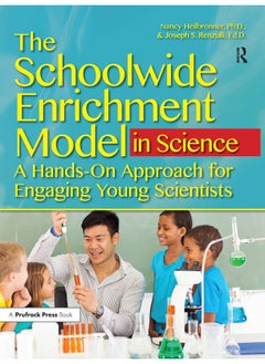 The Schoolwide Enrichment Model in Science: A Hands-On Approach for Engaging Young Scientists 