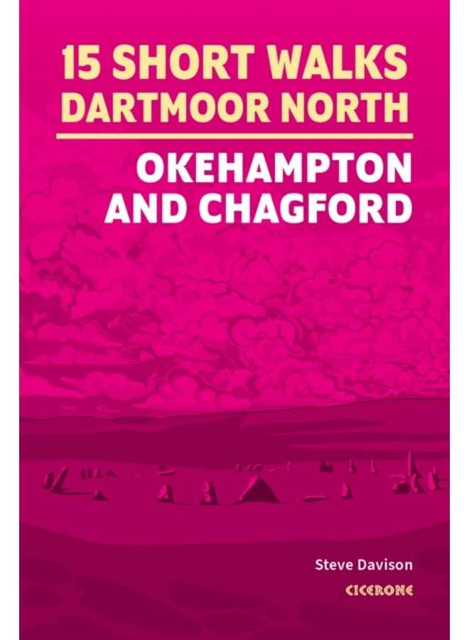 15 Short Walks on Dartmoor North - Okehampton and Chagford 