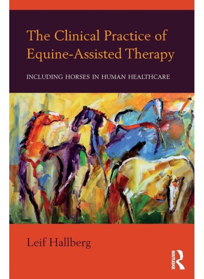 The Clinical Practice of Equine Assisted Therapy Including Horses in Human Healthcare - Paperback