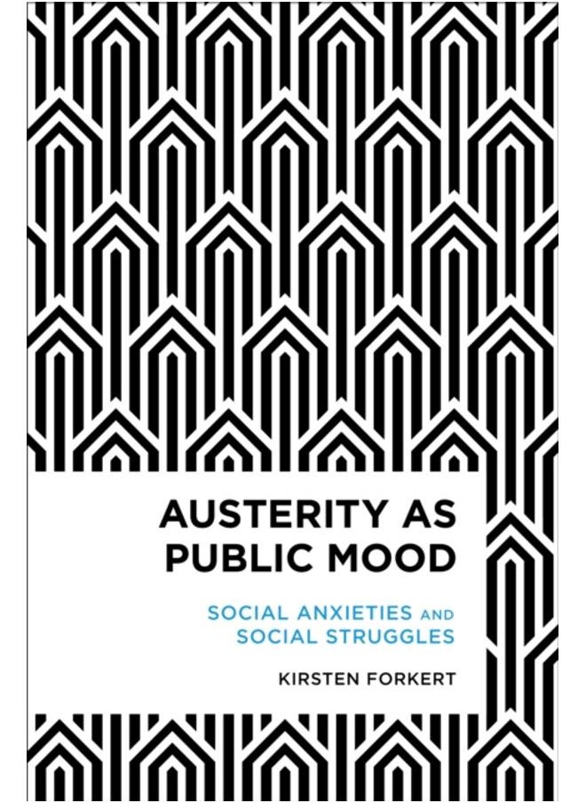 Austerity as Public Mood : Social Anxieties and Social Struggles 