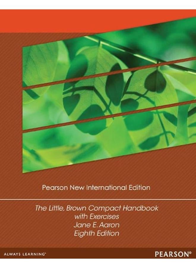 The Little, Brown Compact Handbook with Exercises: Pearson New International Edition 