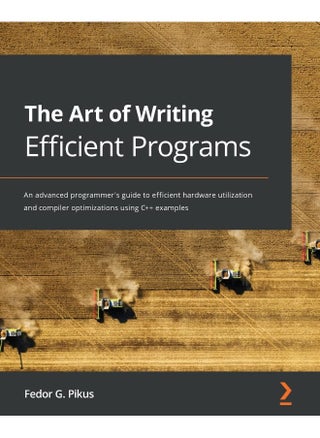 The Art of Writing Efficient Programs: An advanced programmer's guide to efficient hardware utilization and compiler optimizations using C++ examples - pzsku/Z347D51F577A0AFF18BCCZ/45/1748329089/5c7fd80c-f4ec-4ff3-80da-6984fd9d9f30
