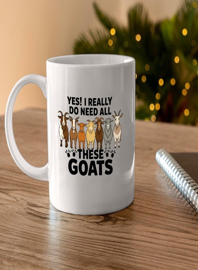 Panvola Yes I Really Do Need All These Goats Goat Lover Gifts for Women Men Animal Farmer Gifts Farming Farm Animal Lovers Novelty Drinkware Ceramic Mug 11 oz White - Image 5