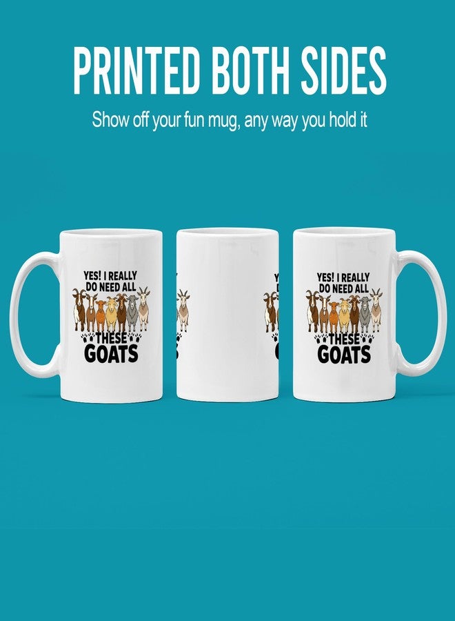 Panvola Yes I Really Do Need All These Goats Goat Lover Gifts for Women Men Animal Farmer Gifts Farming Farm Animal Lovers Novelty Drinkware Ceramic Mug 11 oz White - Image 3