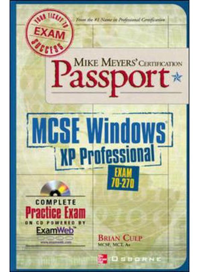 Mike Meyers` MCSE Windows(R) XP Professional Certification Passport (Exam 70-270)