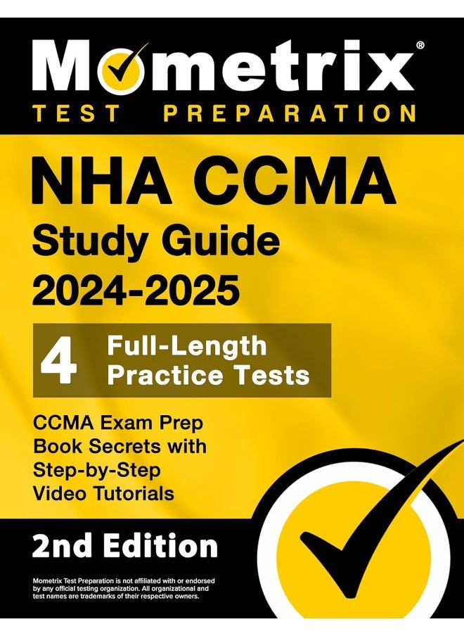 NHA CCMA Study Guide 2024-2025 - 4 Full-Length Practice Tests, CCMA Exam Prep Book Secrets with Step-by-Step Video Tutorials: 2nd Edition 