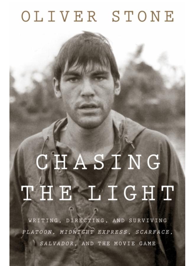 Chasing The Light : Writing, Directing, and Surviving Platoon, Midnight Express, Scarface, Salvador, and the Movie Game