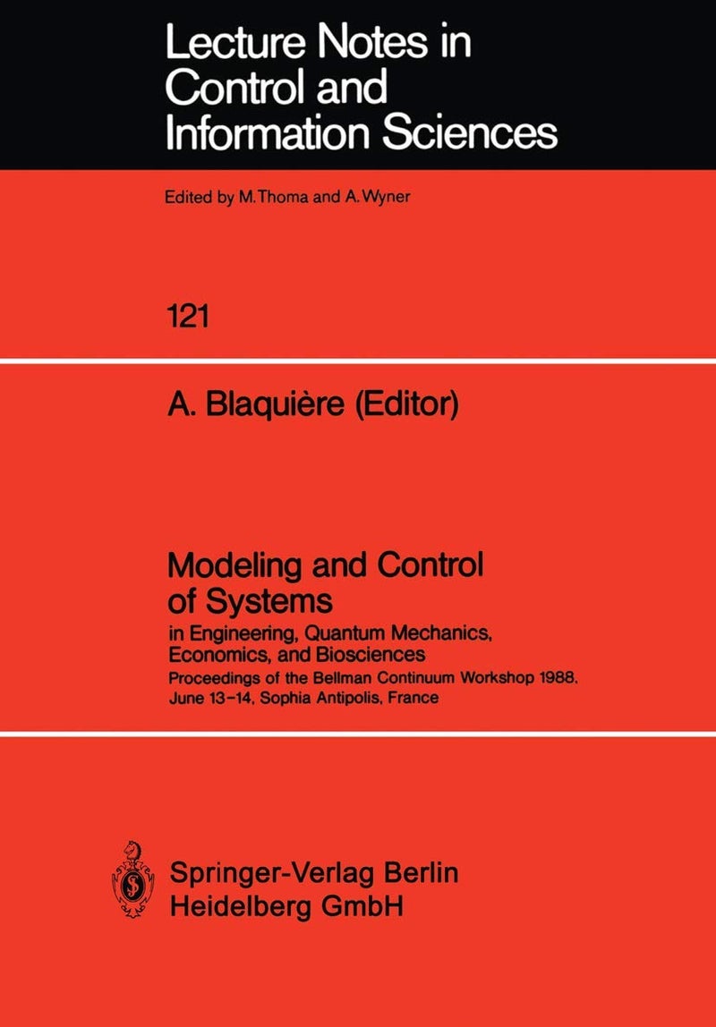 Modeling and Control of Systems in Engineering, Quantum Mechanics, Economics and Biosciences: Proceedings of the Bellman Continuum Workshop 1988, June 13-14, Sophia Antipolis, France