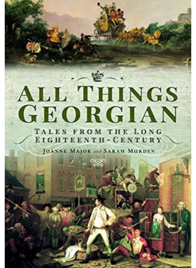 All Things Georgian Tales from the Long Eighteenth Century - Paperback
