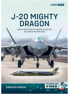 J-20 Mighty Dragon: Asia's First Stealth Fighter in the Era of China's 