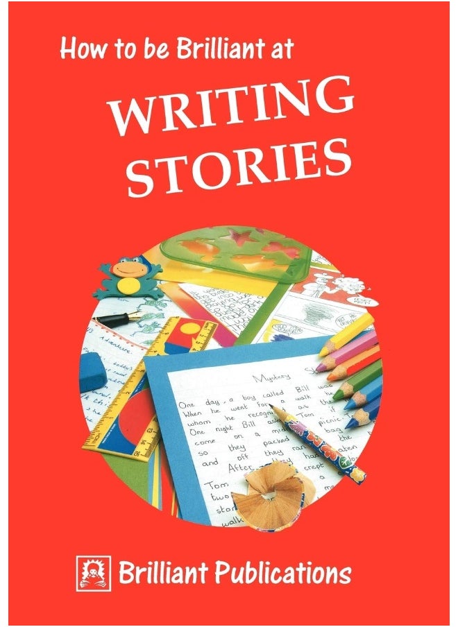 How to Be Brilliant at Writing Stories 