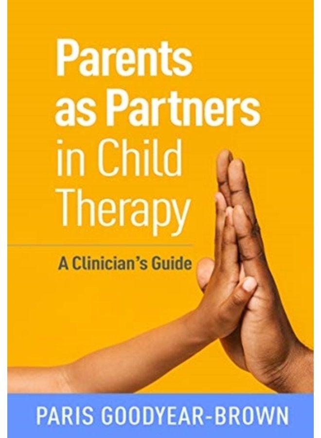 Parents as Partners in Child Therapy A Clinician s Guide - Paperback