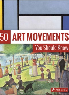50 Art Movements You Should Know : From Impressionism to Performance Art 