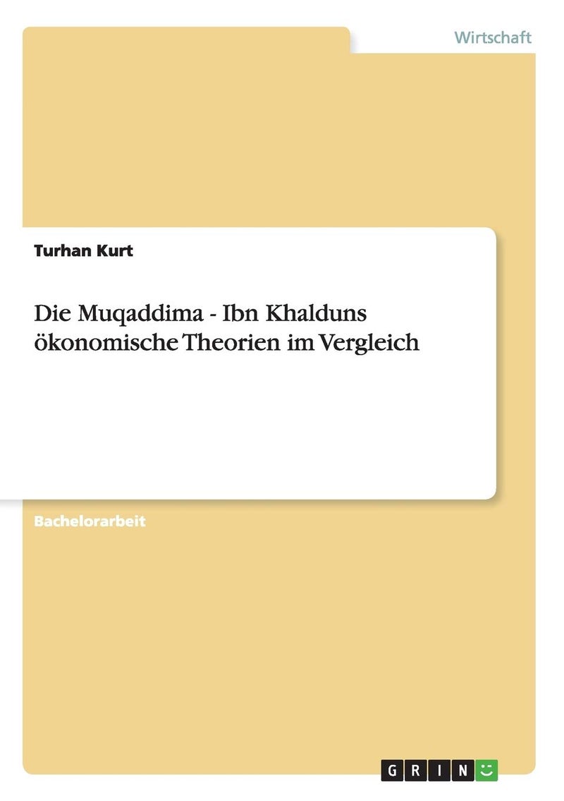 Die Muqaddima - Ibn Khalduns ökonomische Theorien im Vergleich 
