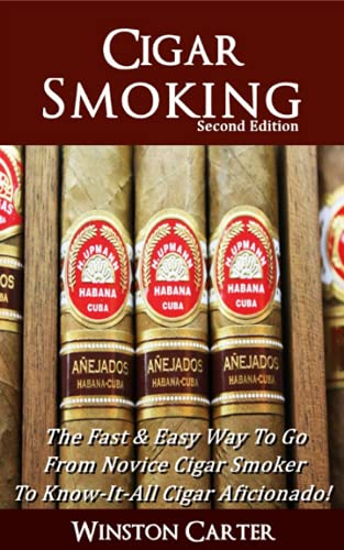 Cigar Smoking The Fast And Easy Way To Go From Novice Cigar Smoker To Knowitall Cigar Aficionado U  - Image 1