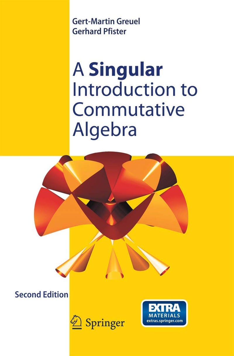 A Singular Introduction to Commutative Algebra Paperback by Gert-Martin Greuel - 25 September 2014