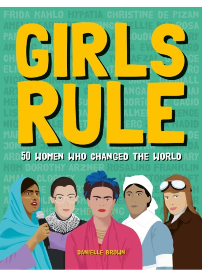 Girls Rule : 50 Women Who Changed the World 