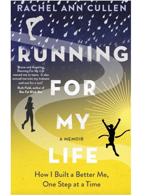 Running For My Life : How I built a better me one step at a time