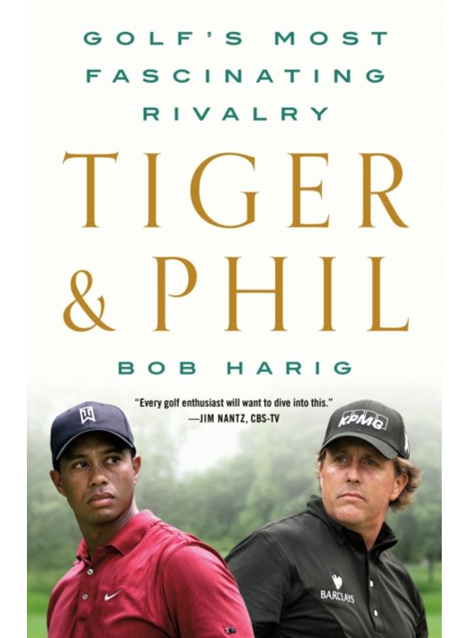 Tiger & Phil : Golf's Most Fascinating Rivalry 