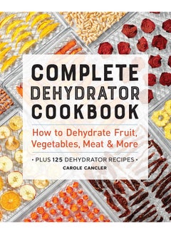 Complete Dehydrator Cookbook: How to Dehydrate Fruit, Vegetables, Meat & More  - Image 1