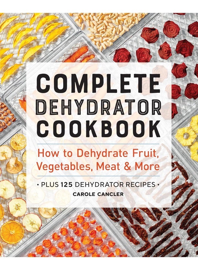 Complete Dehydrator Cookbook: How to Dehydrate Fruit, Vegetables, Meat & More - Image 1