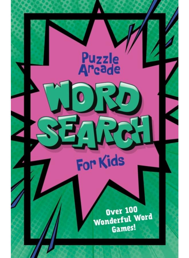 Puzzle Arcade: Wordsearch for Kids : Over 100 Wonderful Word Games! 