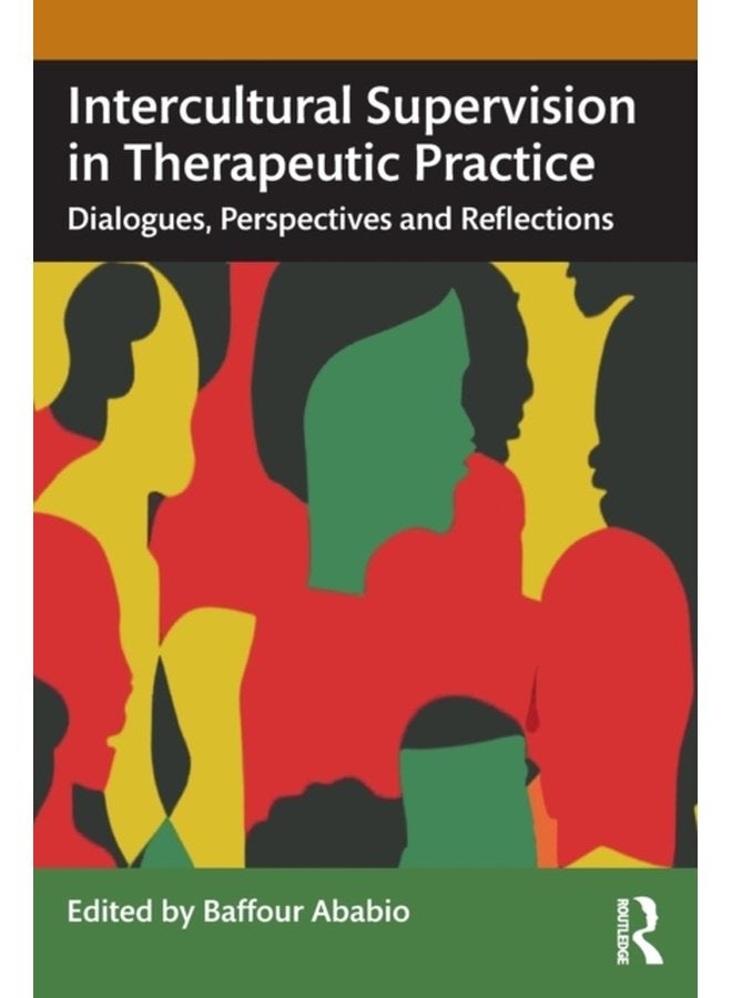 Intercultural Supervision in Therapeutic Practice Dialogues Perspectives and Reflections - Paperback