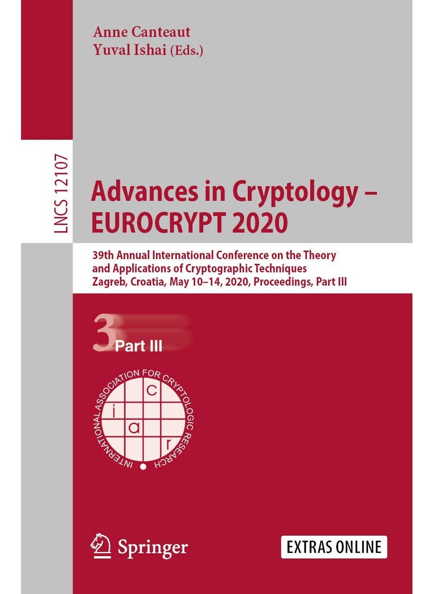 Advances in Cryptology - EUROCRYPT 2020: 39th Annual International Conference on the Theory and Applications of Cryptographic Techniques, Zagreb, Croatia, May 10-14, 2020, Proceedings, Part III 