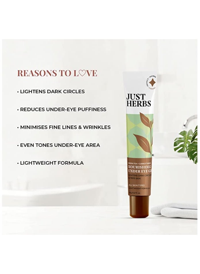 Just Herbs Just Herbs Nourishing Under Eye Gel Cream for Dark Circles, Eye Puffiness, Fine Lines & Wrinkles with Green Tea & Carrot Seed -For Men & Women 20 gm  - Image 2
