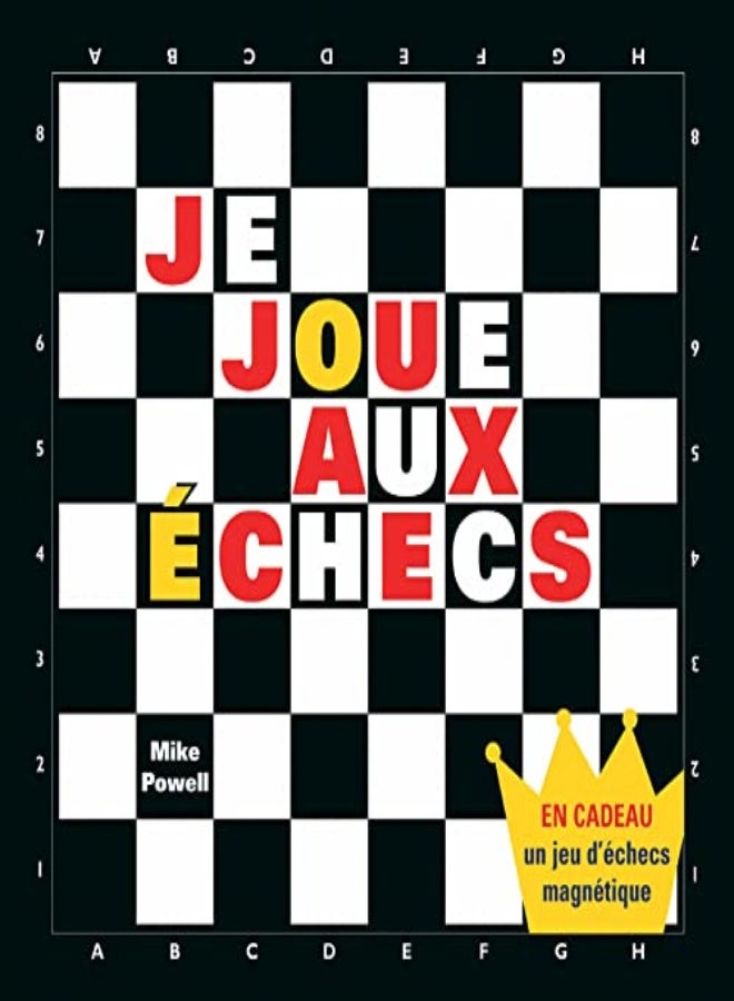 Je joue aux échecs : Avec un jeu d'échecs magnétiques