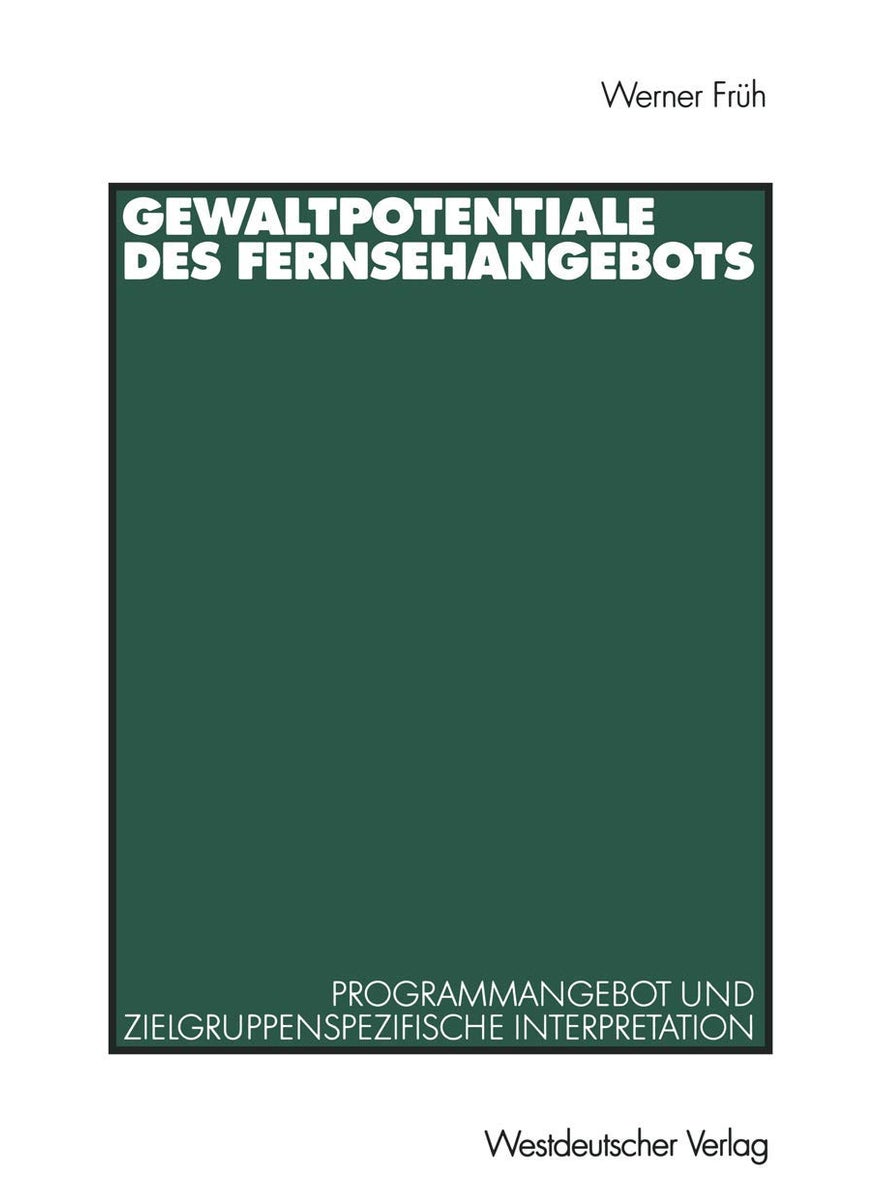 Gewaltpotentiale des Fernsehangebots: Programmangebot und zielgruppenspezifische Interpretation 