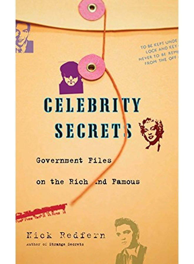 Celebrity Secrets: Official Government Files on the Rich and Famous 