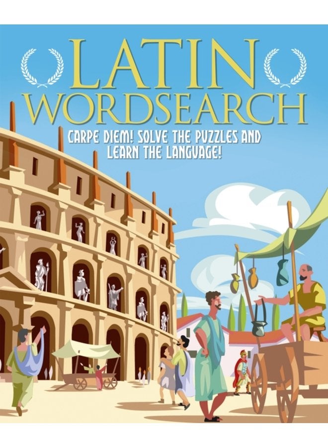 Latin Wordsearch Carpe Diem Solve the Puzzles and Learn the Language - Paperback