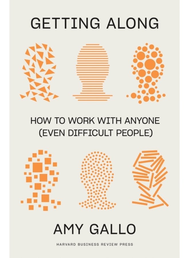 Getting Along How to Work with Anyone Even Difficult People - Hardback