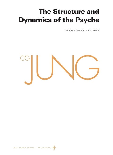 Collected Works of C. G. Jung, Volume 8: The Structure and Dynamics of the Psyche