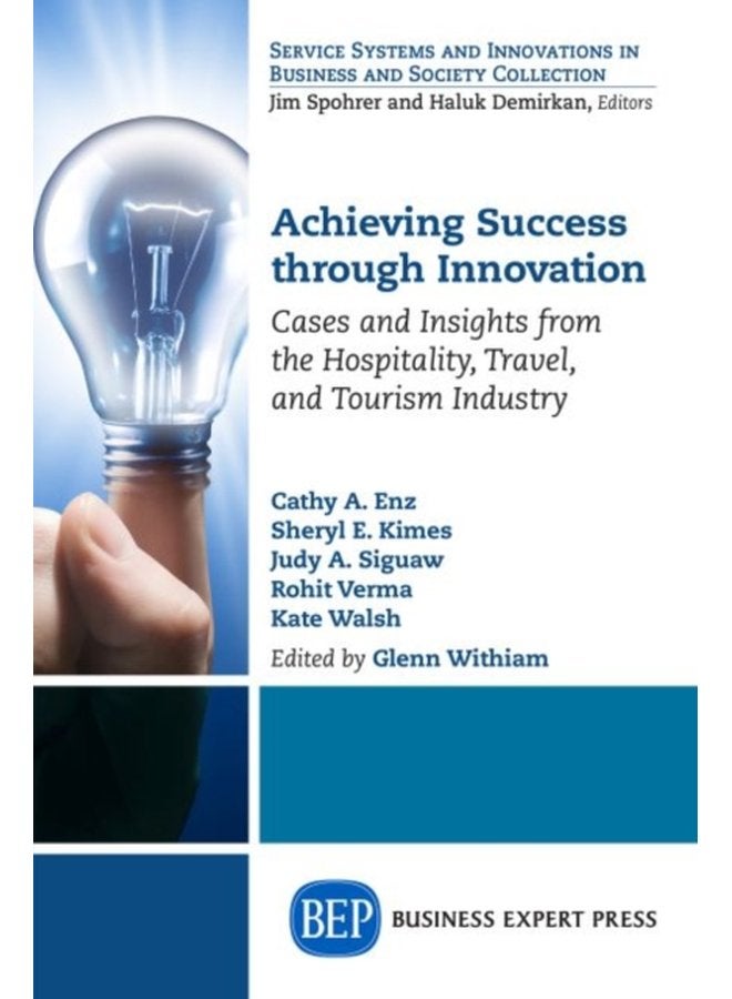 Achieving Success Through Innovation Cases and Insights from the Hospitality Travel and Tourism Industry - Paperback