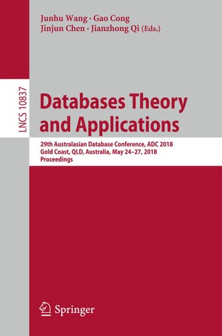 Databases Theory and Applications: 29th Australasian Database Conference, ADC 2018, Gold Coast, QLD, Australia, May 24-27, 2018, Proceedings - pzsku/Z34CA61F14E928353B4CBZ/45/1749025485/e8508099-09c9-4ebf-82bf-e924214b5ed5