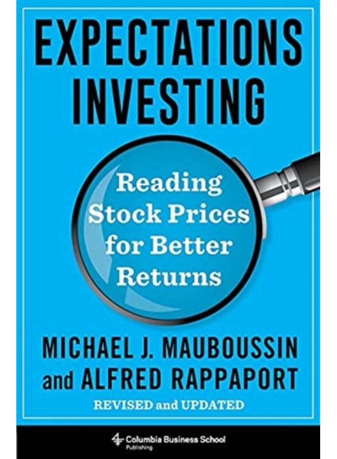 Expectations Investing : Reading Stock Prices for Better Returns, Revised and Updated 