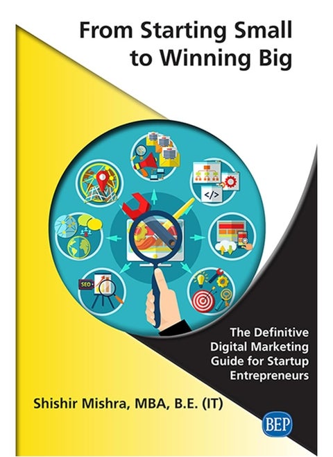From Starting Small to Winning Big: The Definitive Digital Marketing Guide For Startup Entrepreneurs