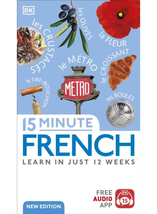15 Minute French : Learn in Just 12 Weeks