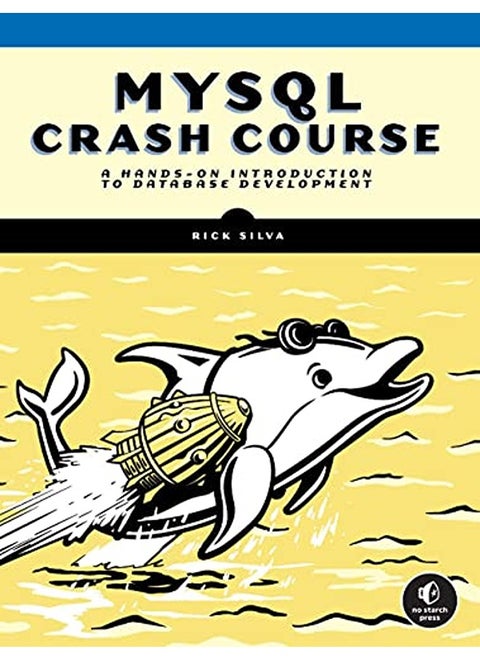 MySQL Crash Course: A Hands-On Introduction to Database Development
