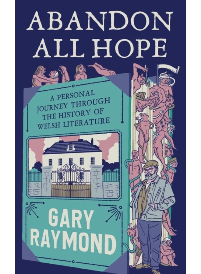 Abandon All Hope A Personal Journey Through the History of Welsh Literature - Hardback