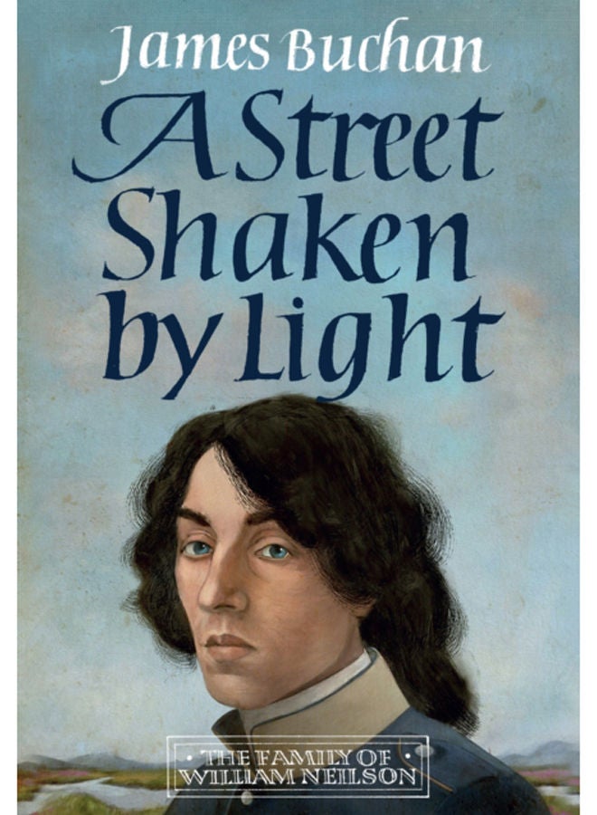 A Street Shaken by Light : The Story of William Neilson, Volume I 