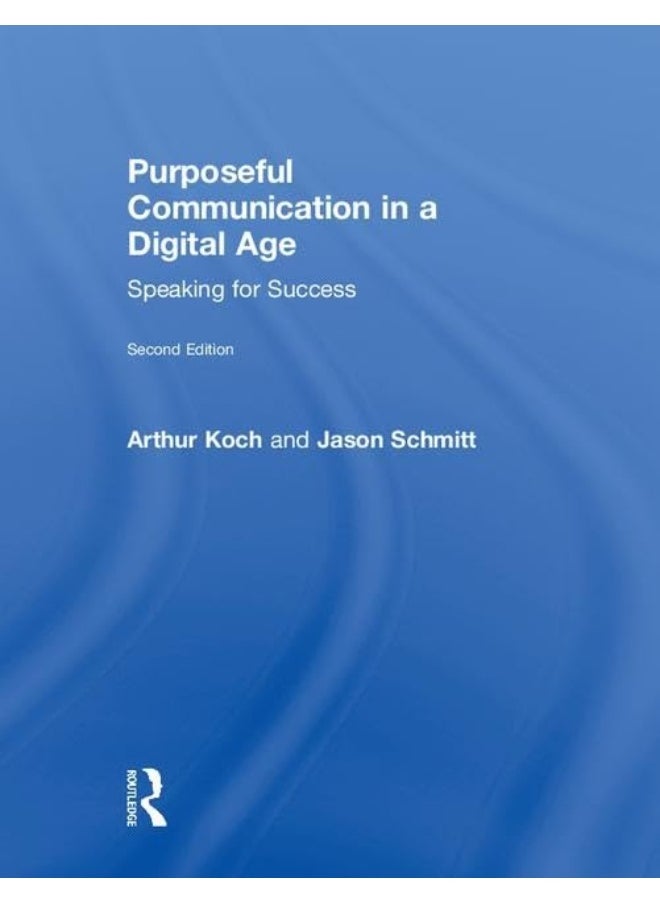Purposeful Communication in a Digital Age: Speaking for Success 