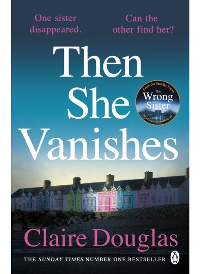Then She Vanishes The gripping psychological thriller from the author of THE COUPLE AT NO 9 - Paperback