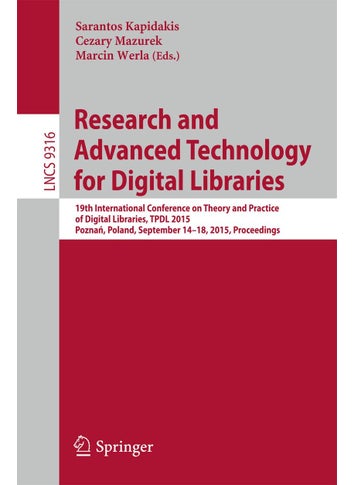 Research and Advanced Technology for Digital Libraries: 19th International Conference on Theory and Practice of Digital Libraries, TPDL 2015, Poznań, Poland, September 14-18, 2015, Proceedings - pzsku/Z34DE8F4D711AA5271D06Z/45/1749025661/59c98c73-3949-43f5-af52-59e75a930d42