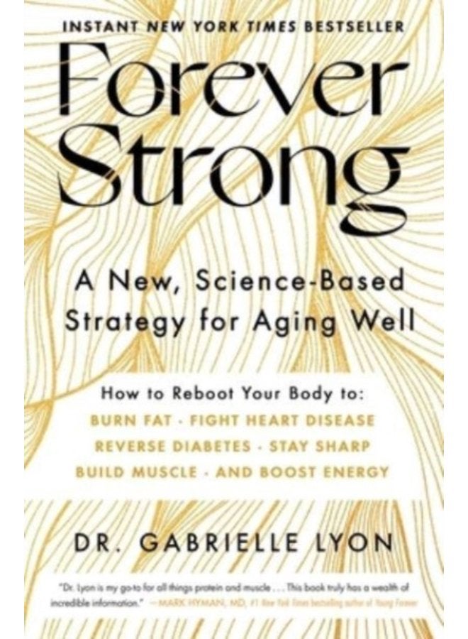Forever Strong A New Science Based Strategy for Aging Well - Hardback