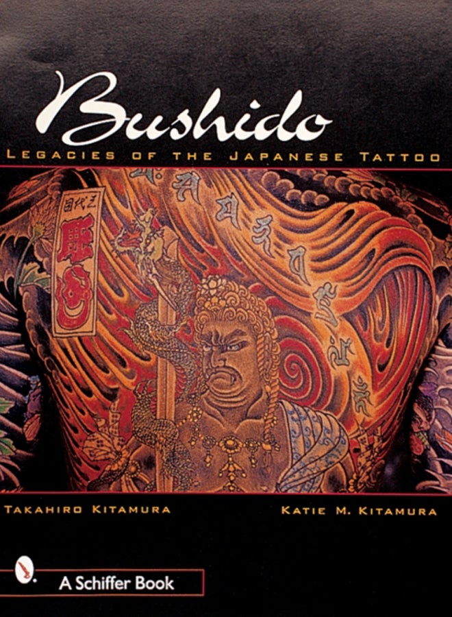 Bushido : Legacies of the Japanese Tattoo 