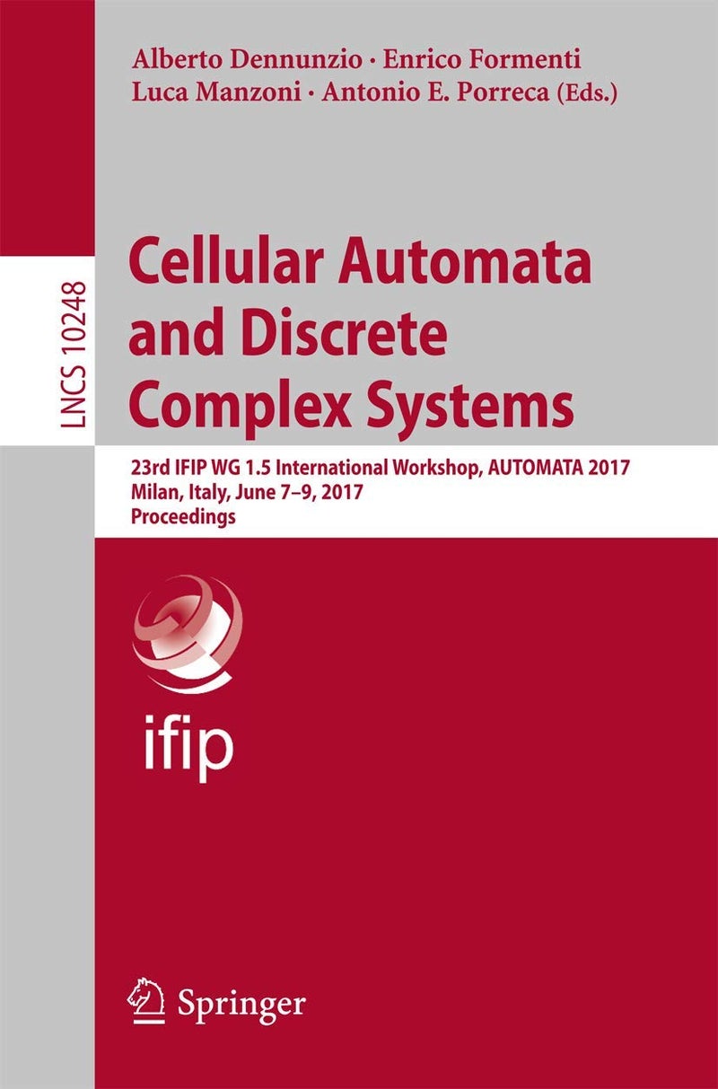 Cellular Automata and Discrete Complex Systems: 23rd IFIP WG 1.5 International Workshop, AUTOMATA 2017, Milan, Italy, June 7-9, 2017, Proceedings 