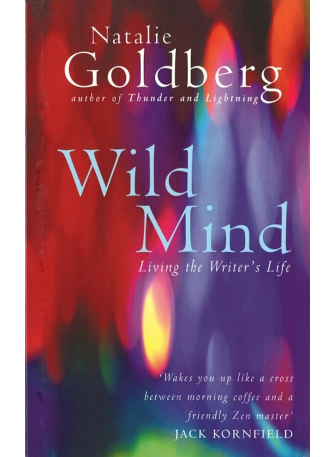 Wild Mind : Living the Writer's Life